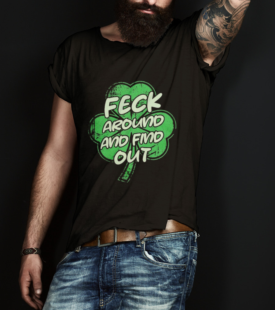 Feck Around And Find Out St Paddy Maga Trump Shamrock T-Shirt