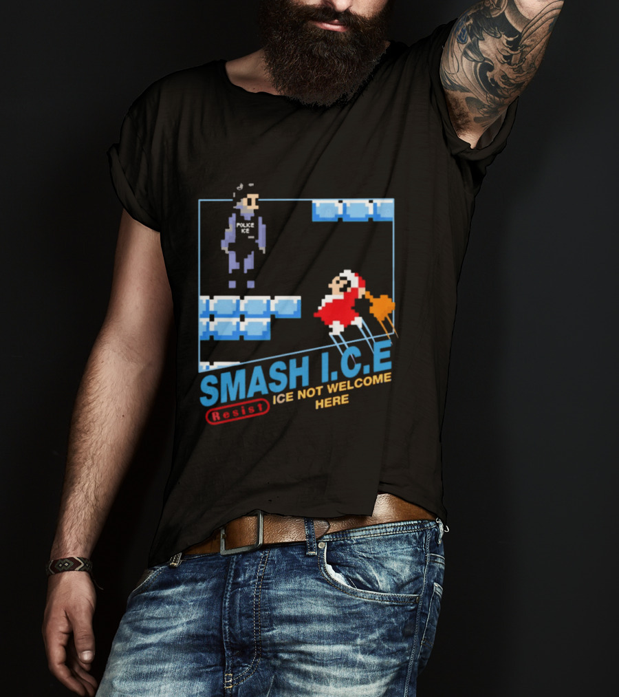 Smash I.C.E Ice Not Welcome Here Resist ICE T-Shirt