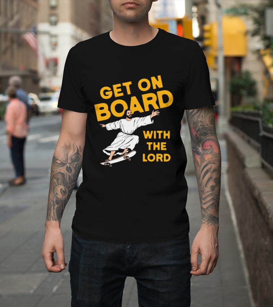 Get On Board With The Lord Skateboarding Jesus T-Shirt