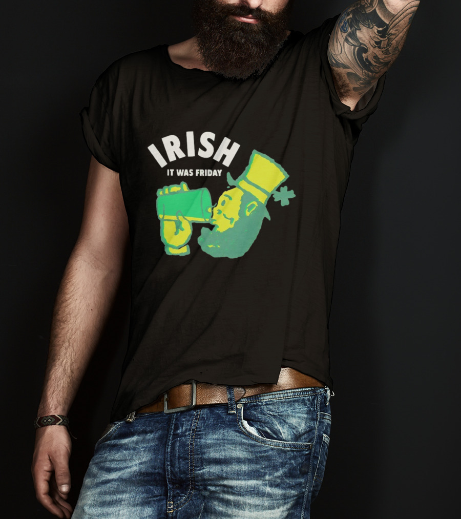 Irish Leprechaun Drinking It Was Friday T-Shirt