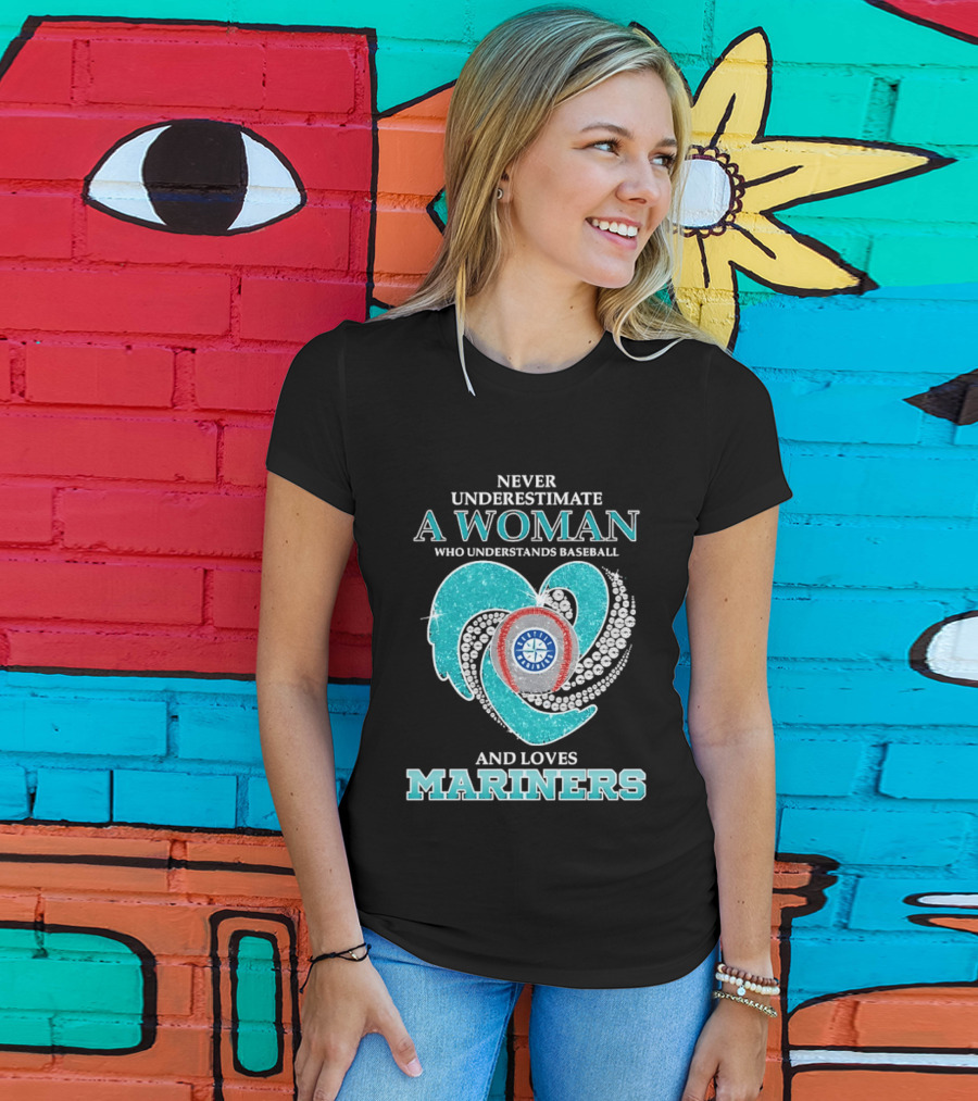 Never Underestimate A Woman Who Understands Baseball And Loves Mariners T-Shirt