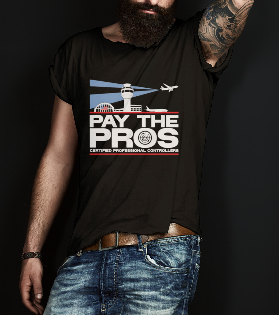 Pay The Pros Air Traffic Control Certified Professional Controllers T-Shirt