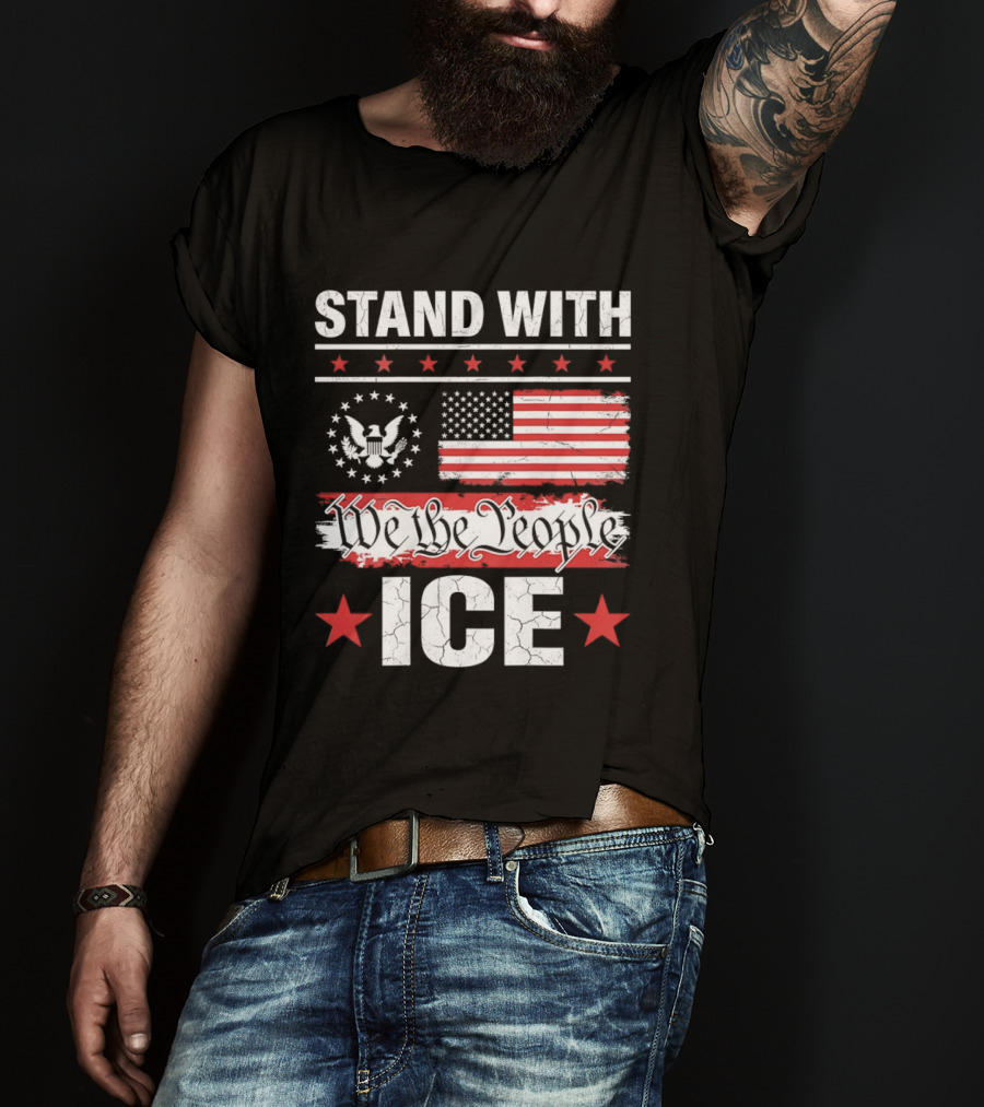 STAND WITH ICE We The People USA Flag T-Shirt