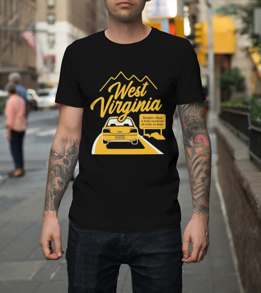 West Virginia Tougher Than A Long Weekend At Your In Laws Road Trip Adventure T-Shirt