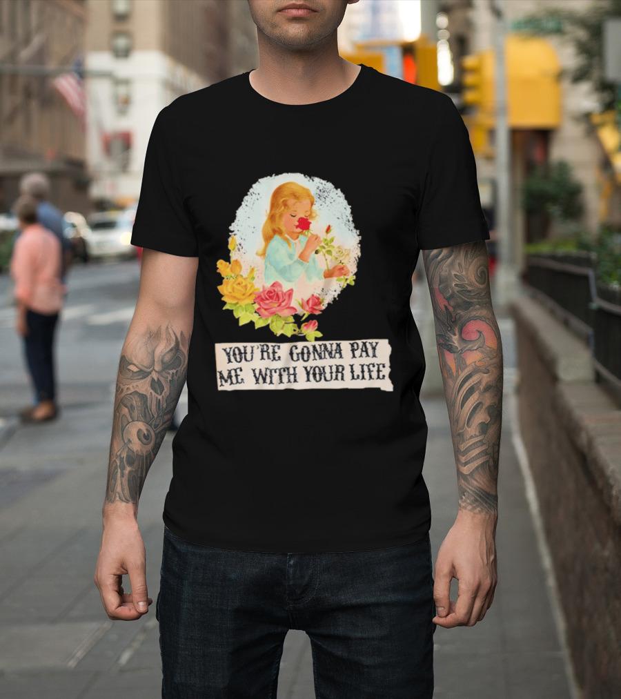 You're Gonna Pay Me With Your Life Vintage Floral T-Shirt