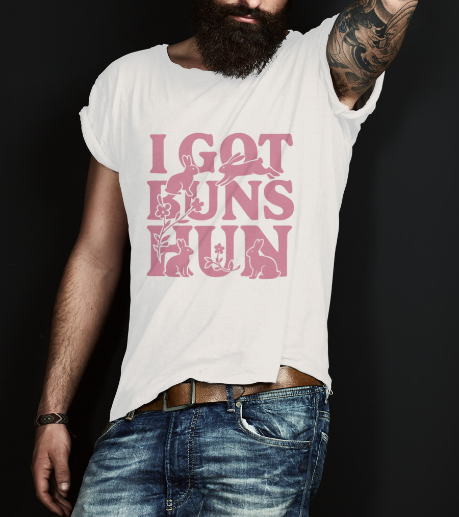 I Got Buns Hun Pink Bunny Art With Flowers T-Shirt