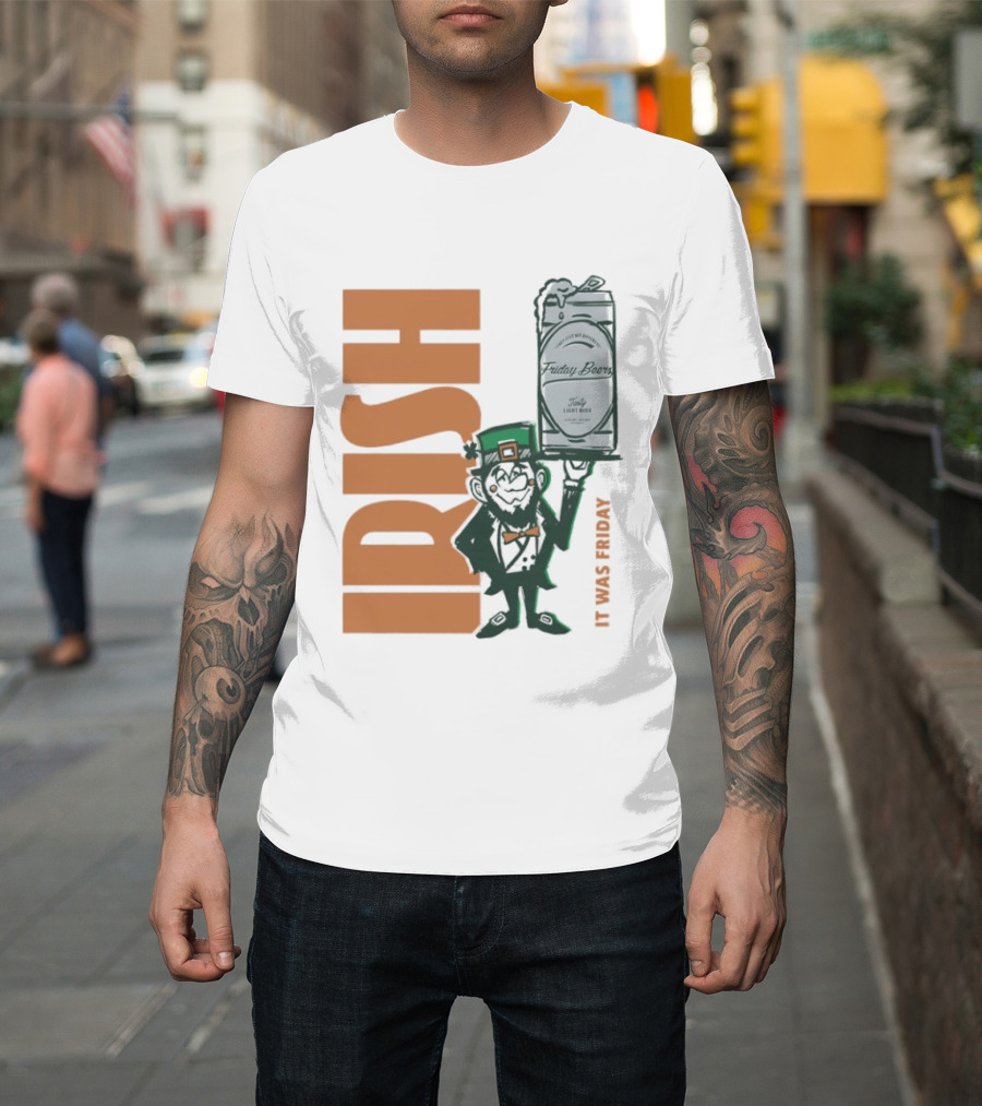 Leprechaun Holding Friday Beer Can Irish It Was Friday T-Shirt