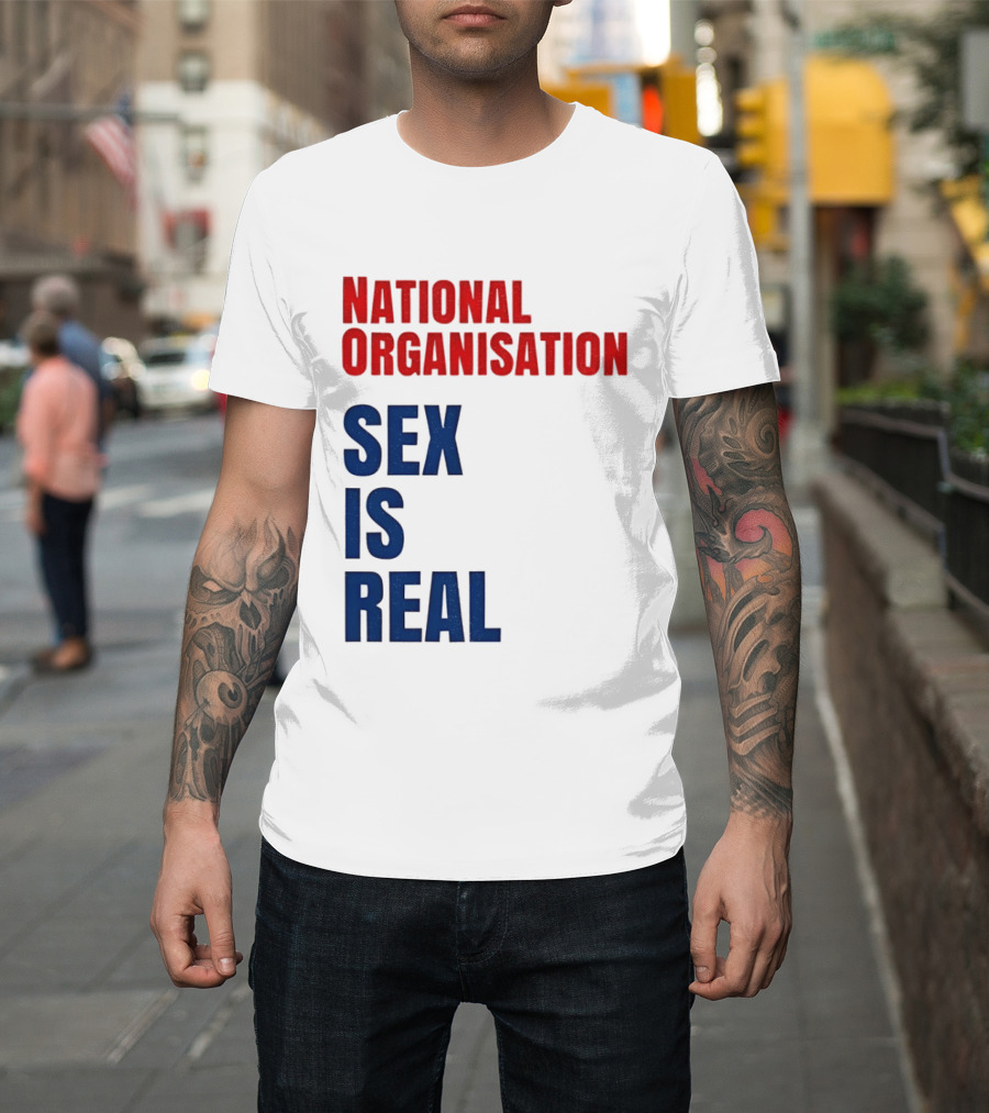 National Organisation Sex Is Real T-Shirt