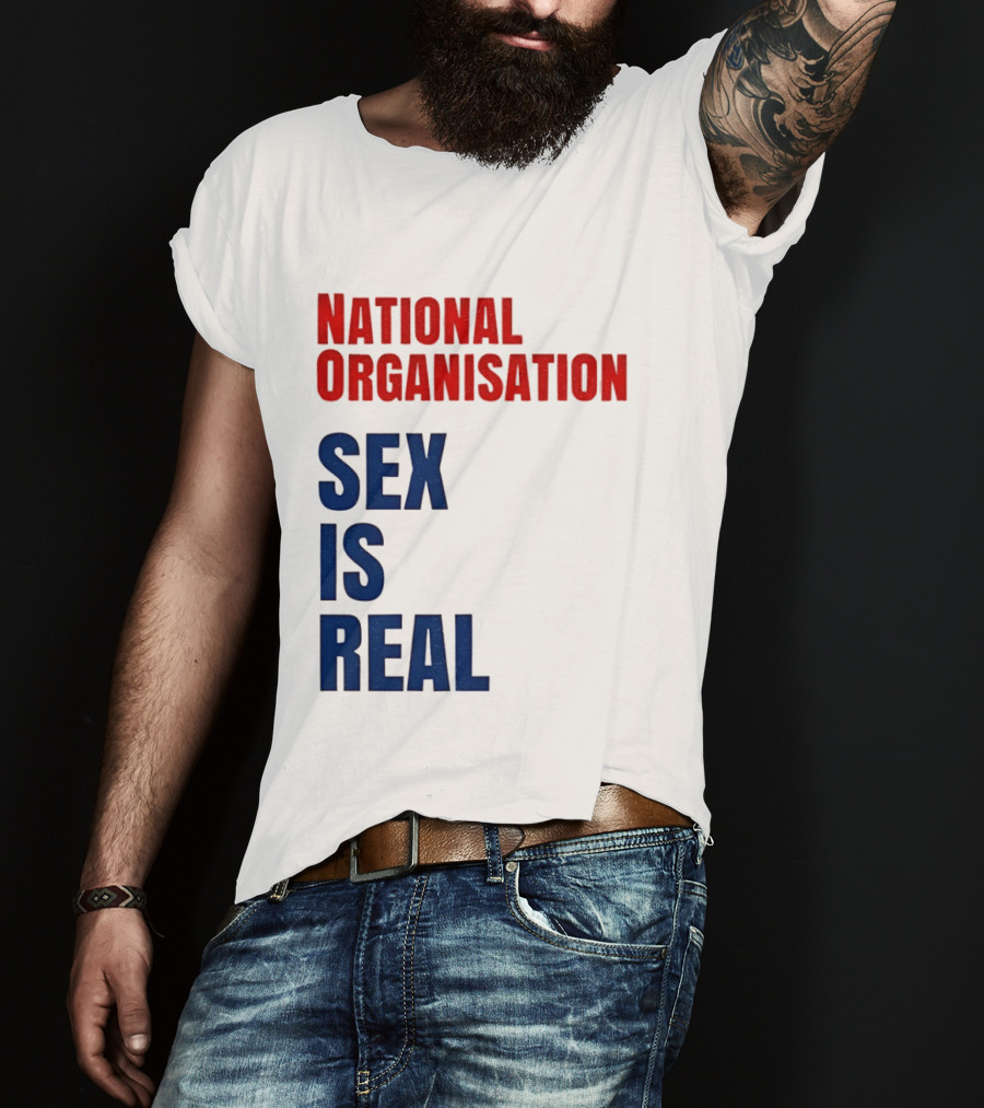 National Organisation Sex Is Real T-Shirt