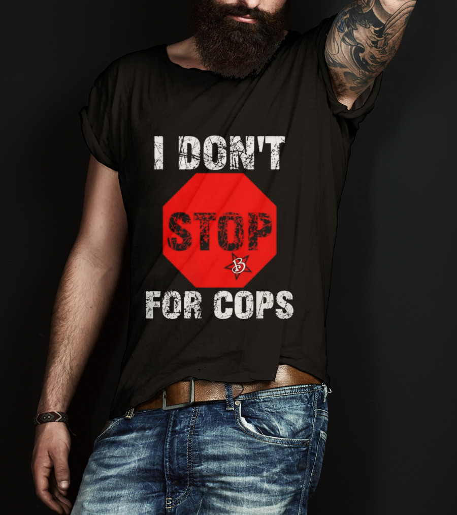 I Don't Stop For Cops Octagonal Warning Stop Sign T-Shirt