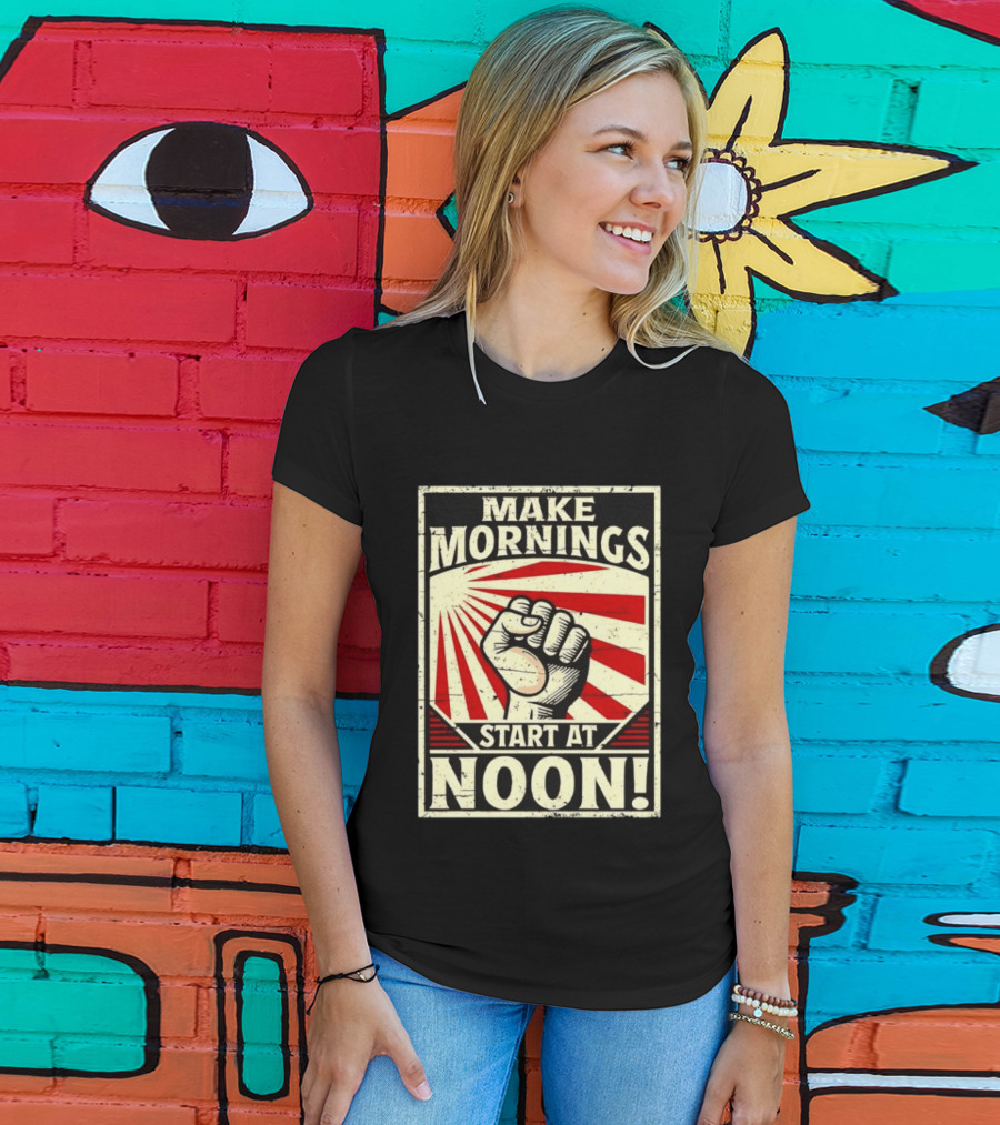 Make Mornings Start At Noon Propaganda Fist And Rays T-Shirt