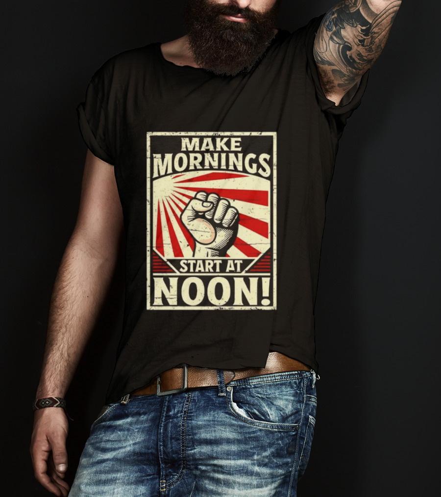Make Mornings Start At Noon Propaganda Fist And Rays T-Shirt