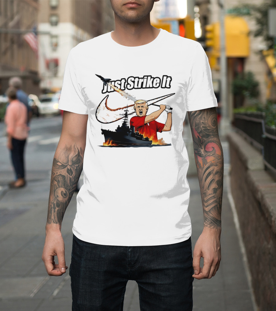 Just Strike It Trump Warship Missile Attack T-Shirt