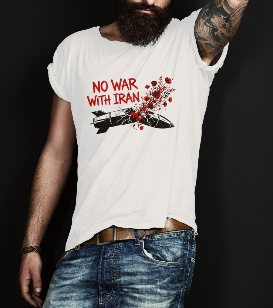 No War With Iran Political Activism Protest Missile With Red Roses T-Shirt