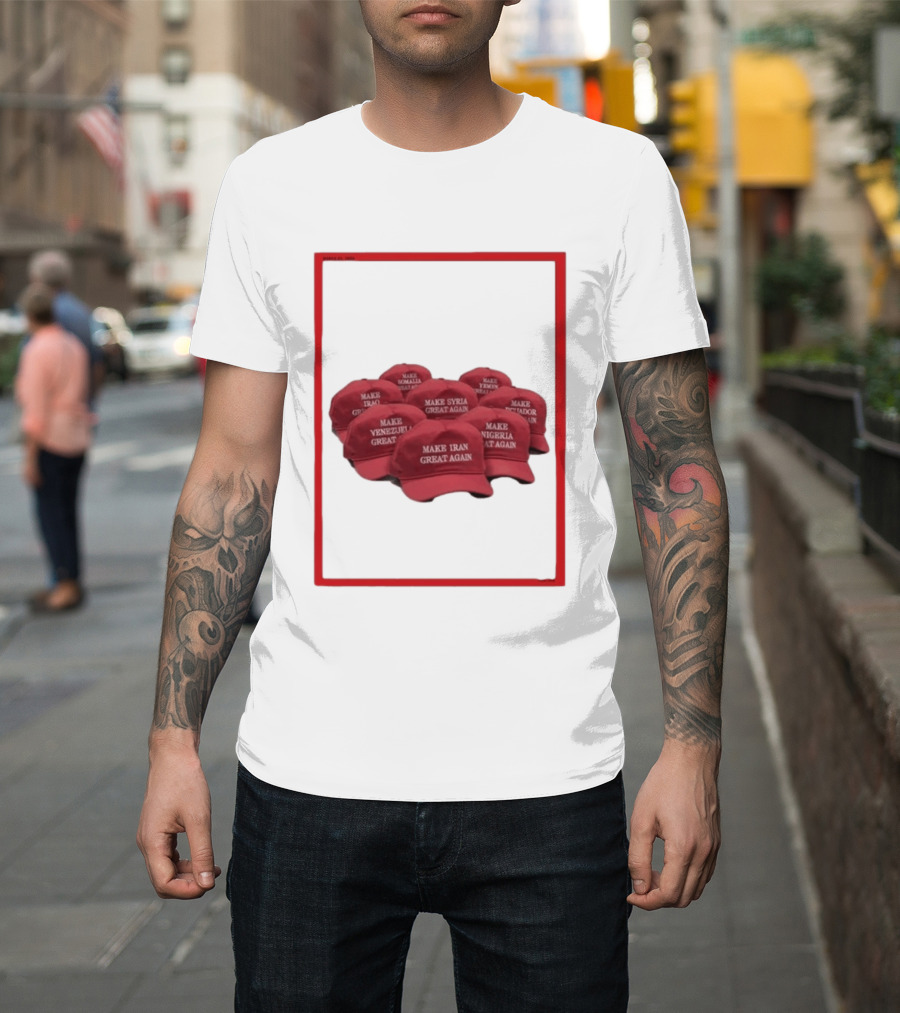 TIME Magazine Cover Make Iran Syria Venezuela Nigeria Iraq Somalia Ecuador Great Again T-Shirt