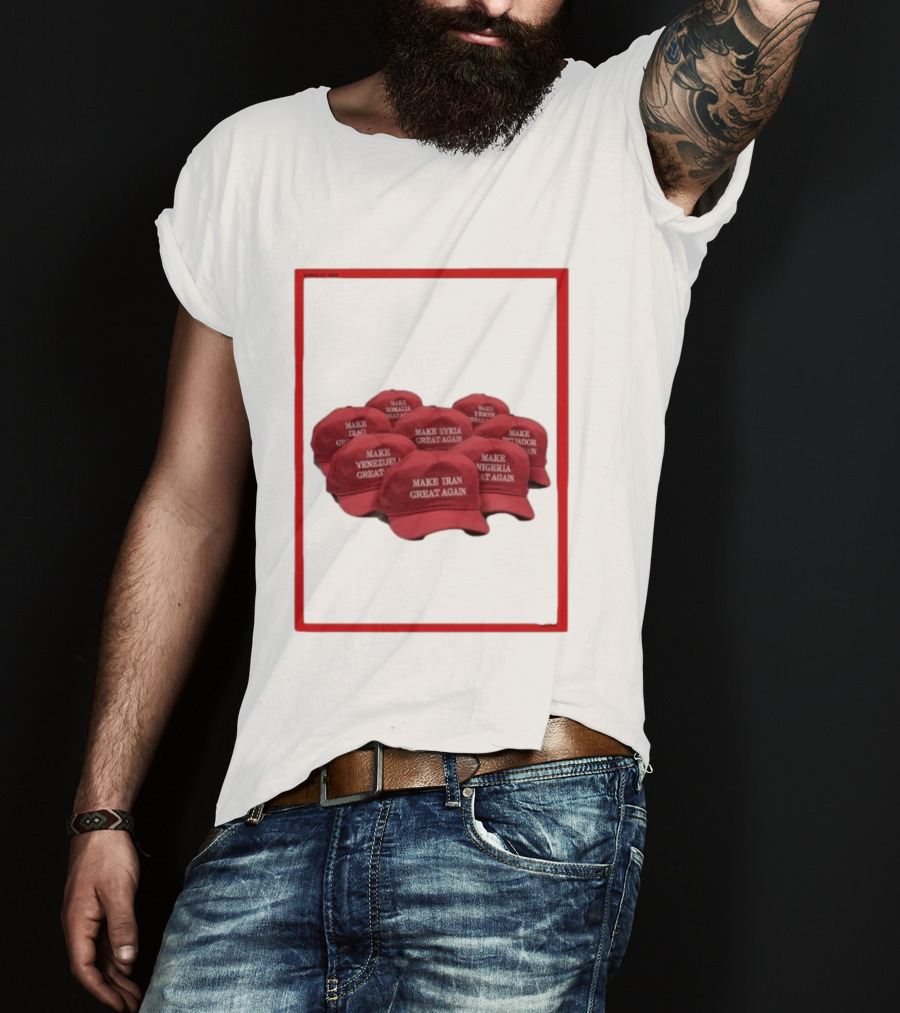 TIME Magazine Cover Make Iran Syria Venezuela Nigeria Iraq Somalia Ecuador Great Again T-Shirt