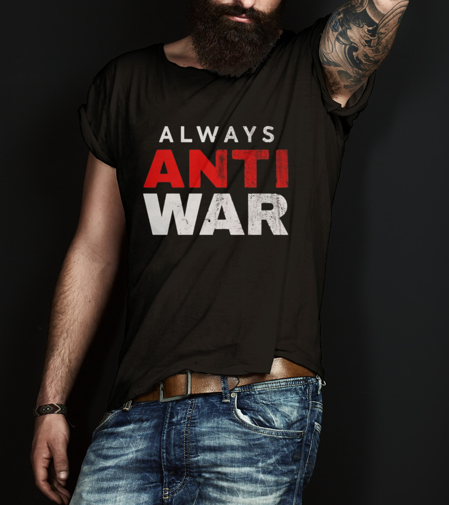 Always Anti War 2026 T-Shirt