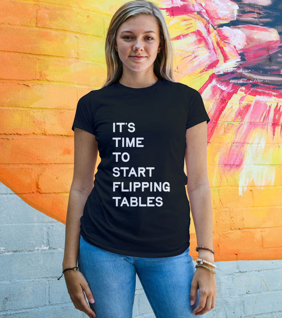 Talarico It's Time To Start Flipping Tables T-Shirt