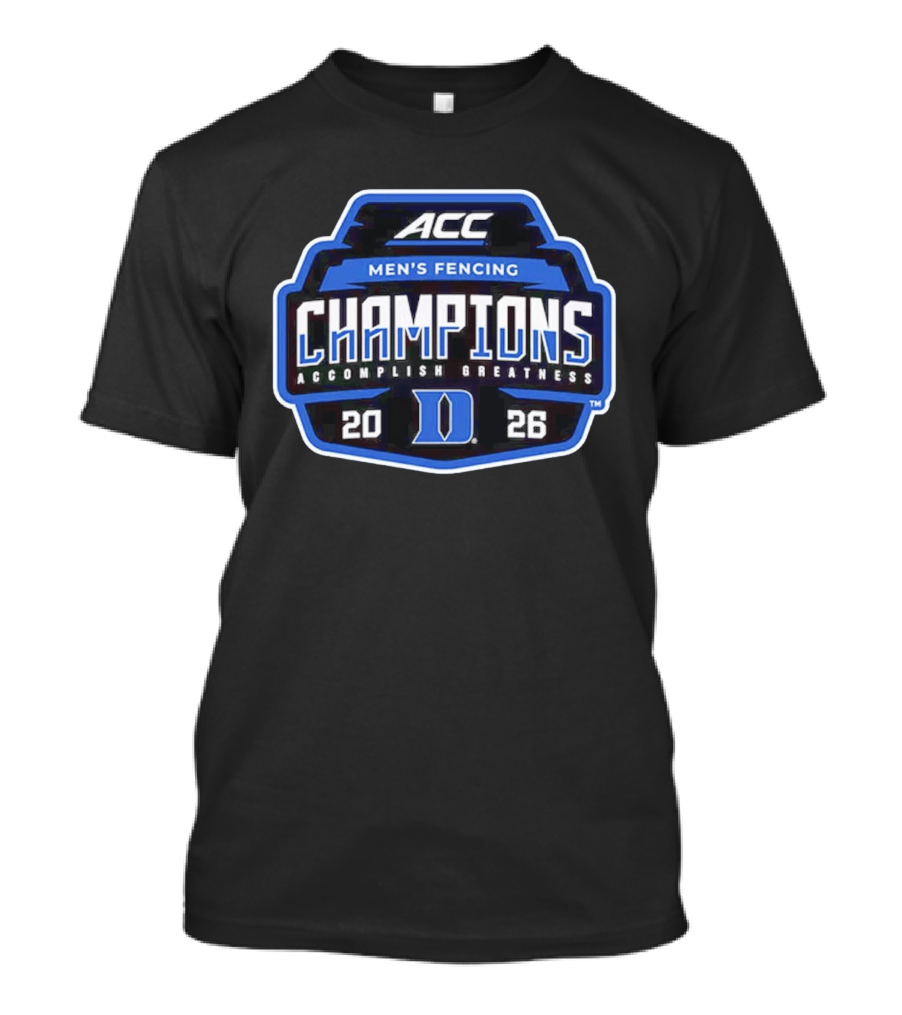 ACC Men's Fencing Champions 2026 Accomplish Greatness Duke T-Shirt