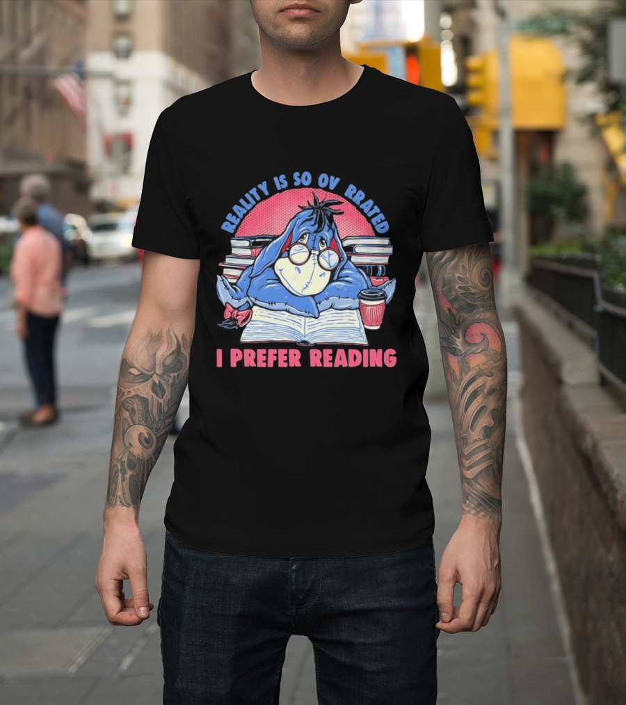 Eeyore Reality Is So Overrated I Prefer Reading Books And Coffee T-Shirt