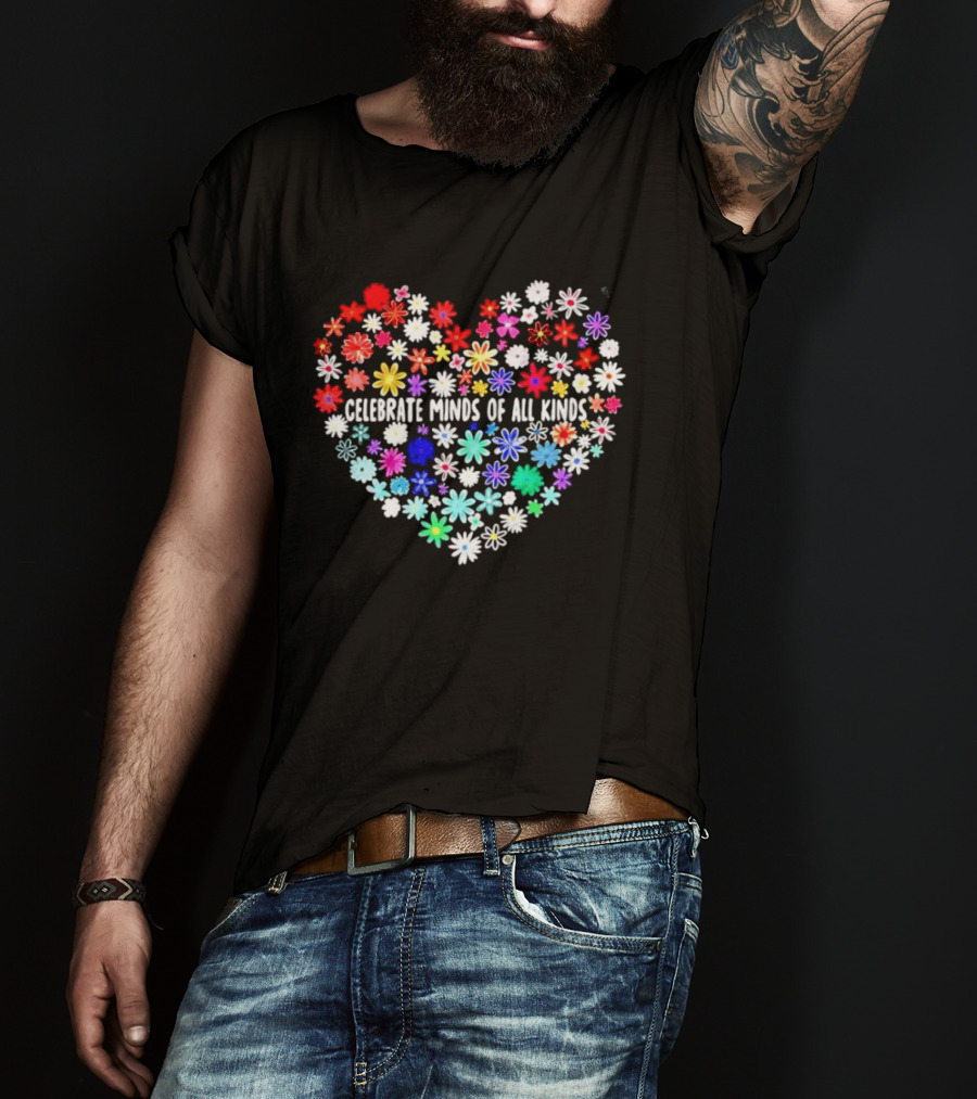Celebrate Minds Of All Kinds Neurodiversity Autism Awareness Flowers Heart T-Shirt