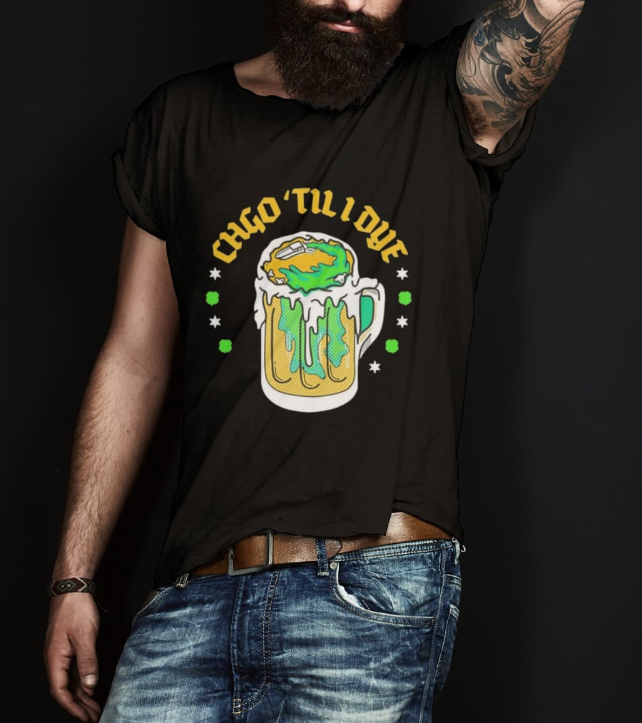 CHGO 'Til I Dye St. Patrick's Day Green Beer Festive T-Shirt