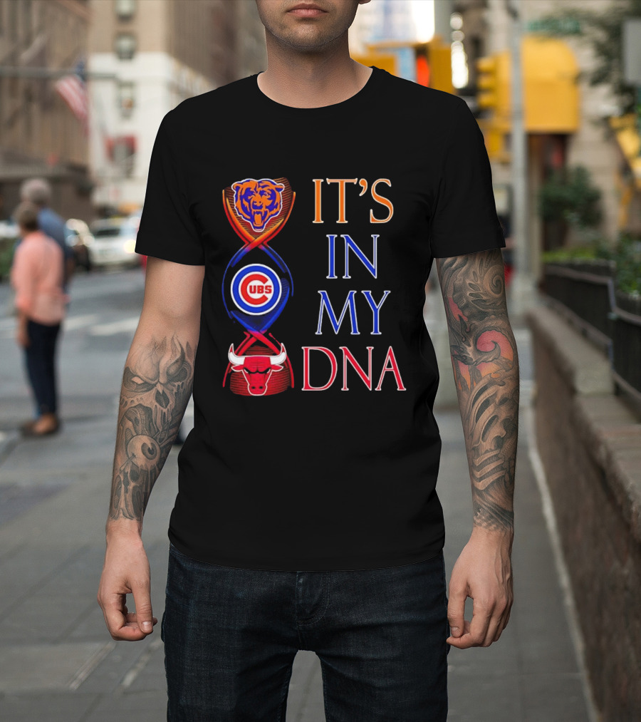 Chicago Bears Cubs Bulls It's In My DNA T-Shirt