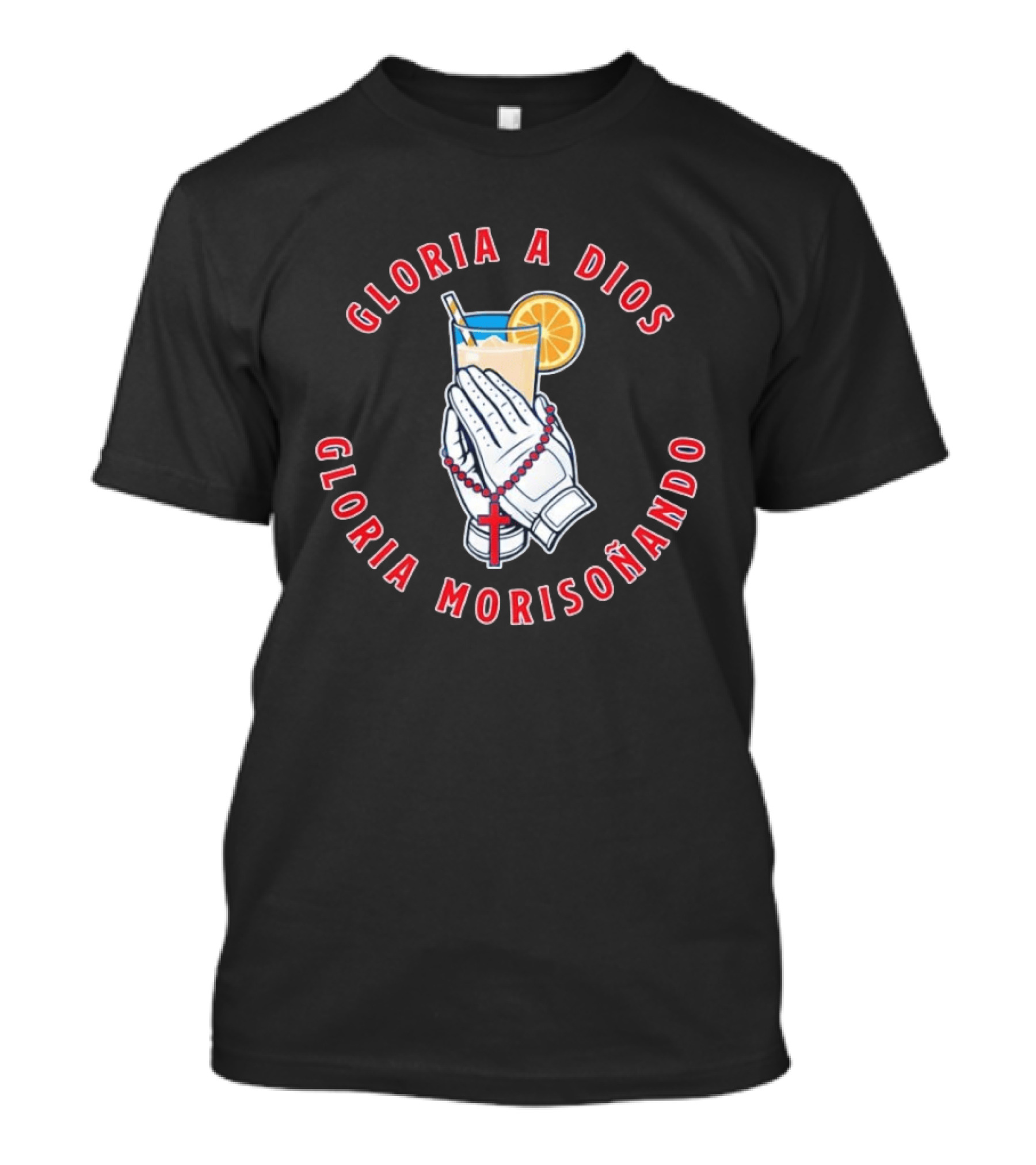 Gloria A Dios Gloria Morisoñando Praying Hands With Drink And Orange Slice T-Shirt