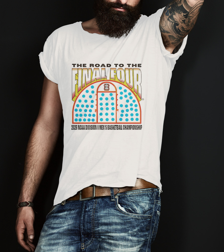 The Road To The Final Four 2026 NCAA Division I Men's Basketball Championship T-Shirt