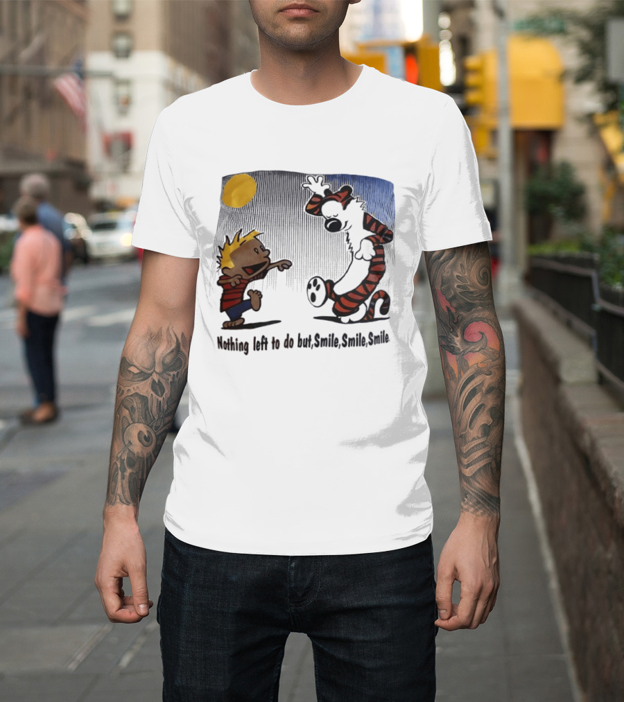 Calvin And Hobbes Nothing Left To Do But Smile Smile Smile Sun And Moon T-Shirt