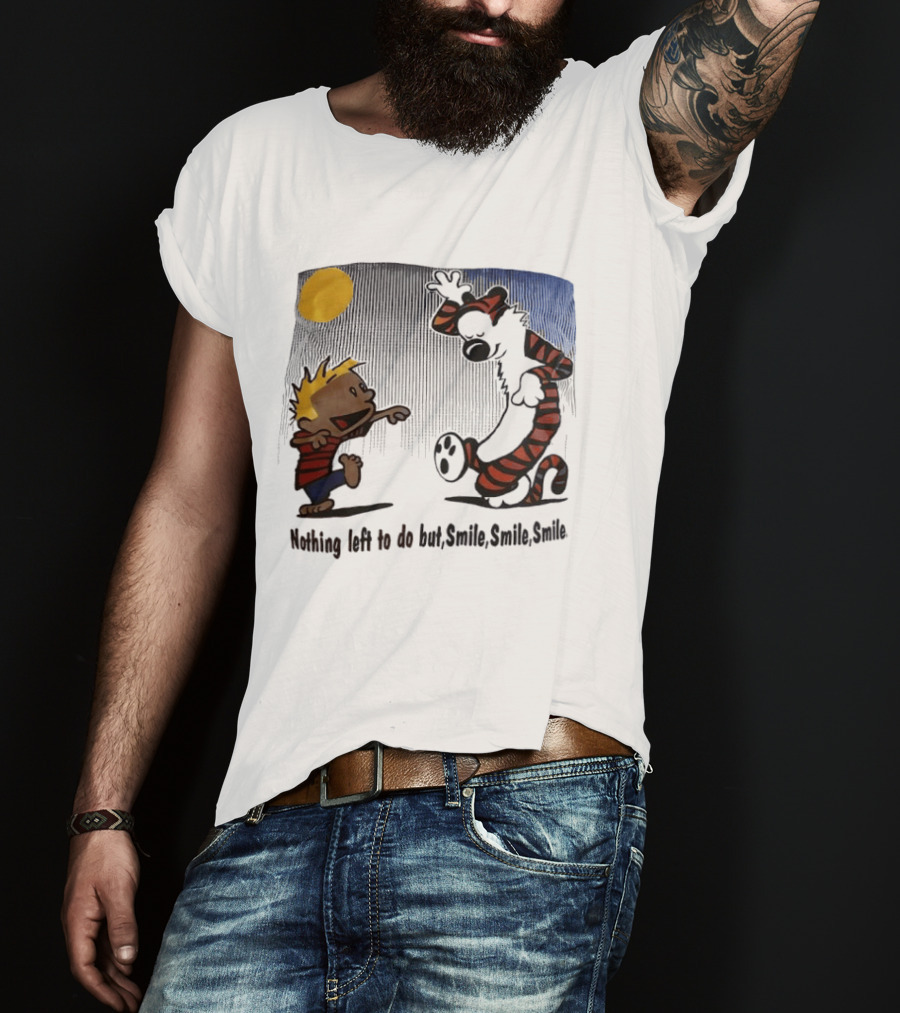Calvin And Hobbes Nothing Left To Do But Smile Smile Smile Sun And Moon T-Shirt
