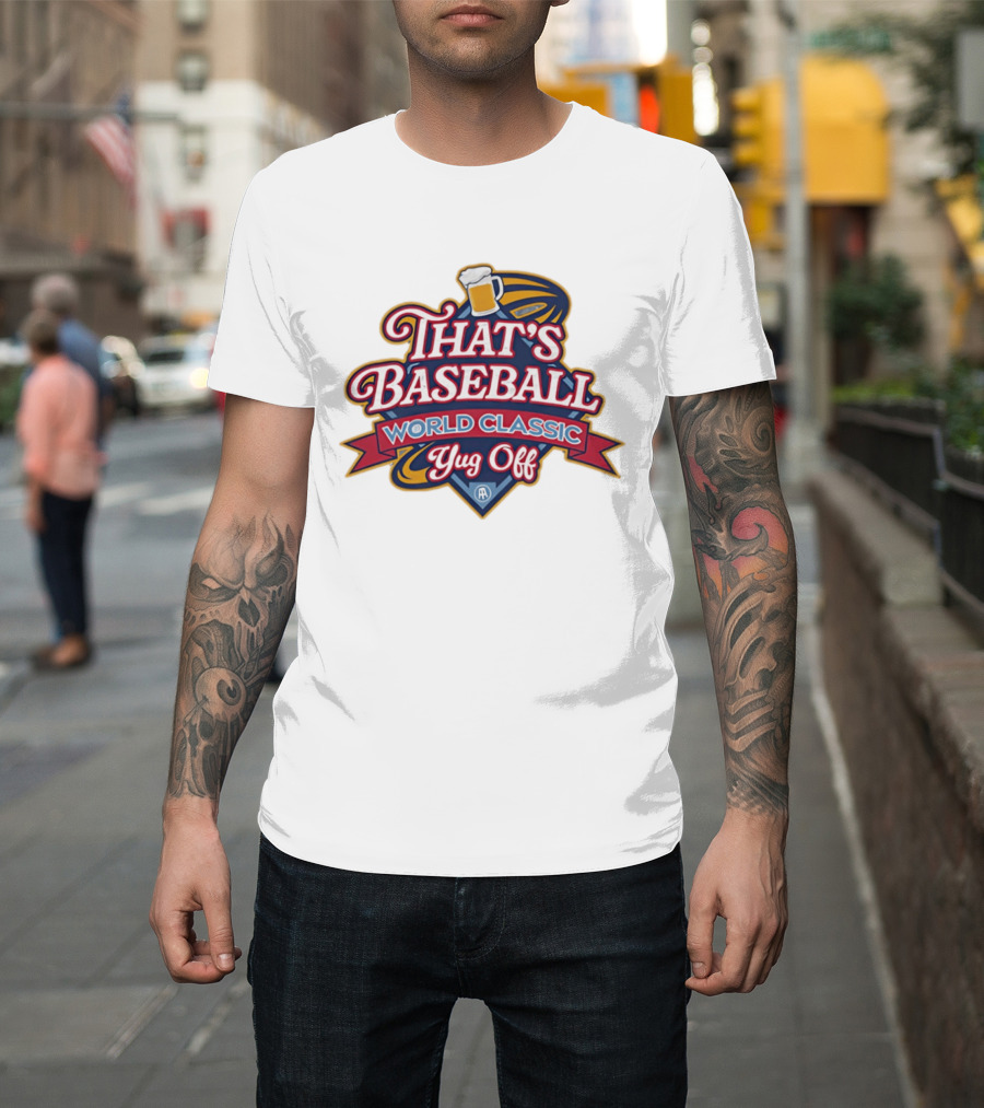 That's Baseball World Classic Yug Off Beer T-Shirt