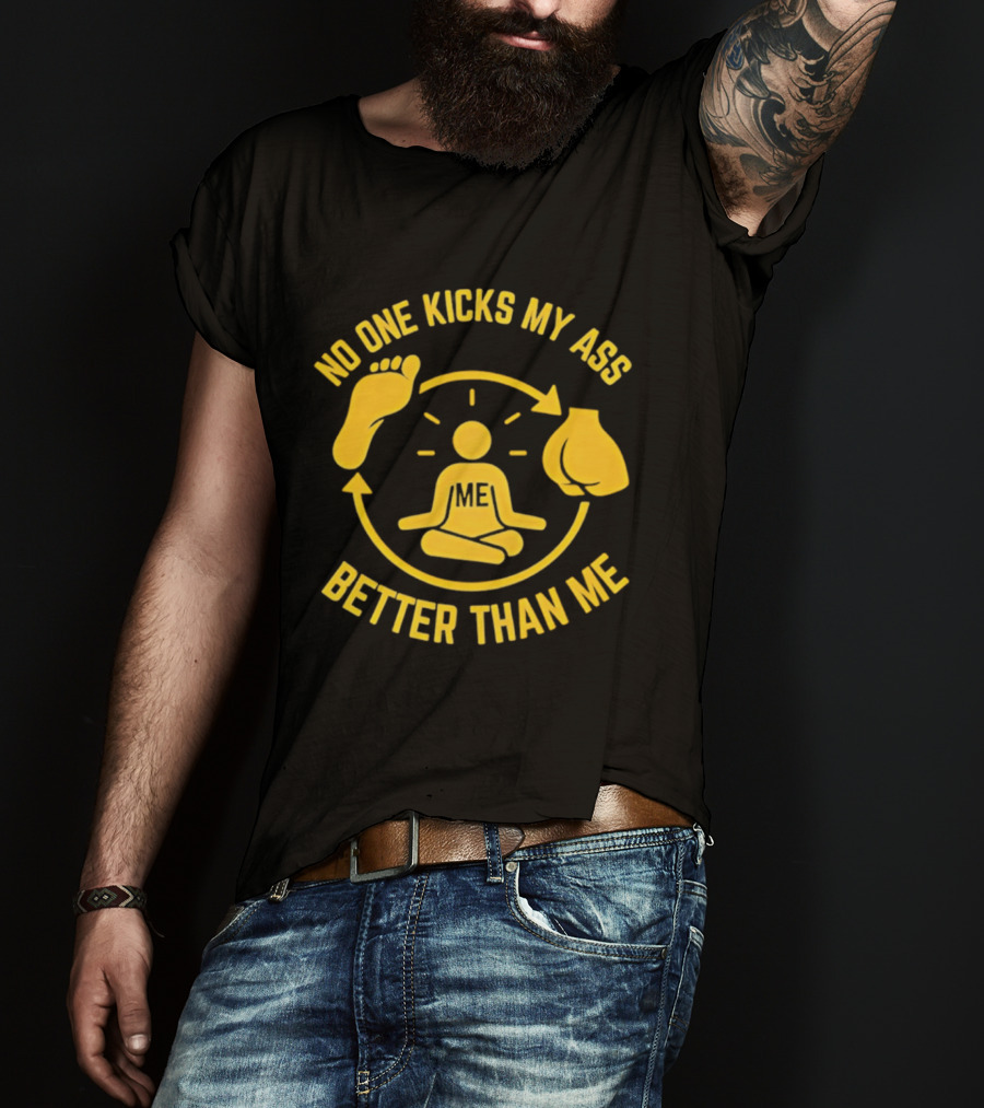 No One Kicks My Ass Better Than Me Meditation Zen Gloves Motivational T-Shirt