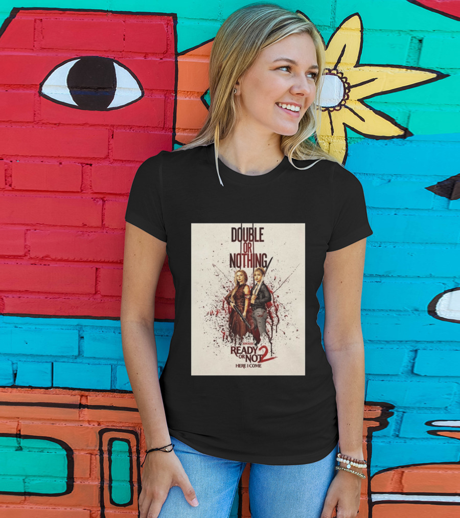 Double Or Nothing Ready Or Not 2 Here I Come T-Shirt