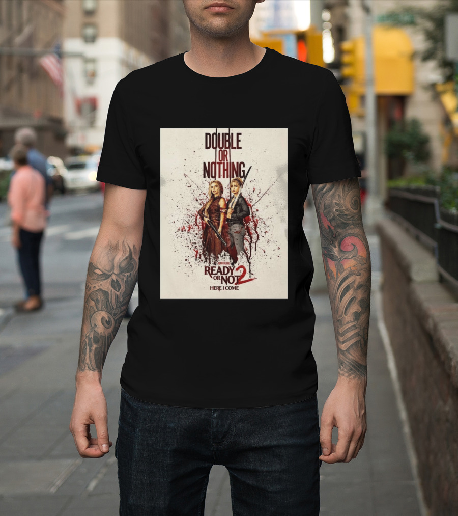 Double Or Nothing Ready Or Not 2 Here I Come T-Shirt