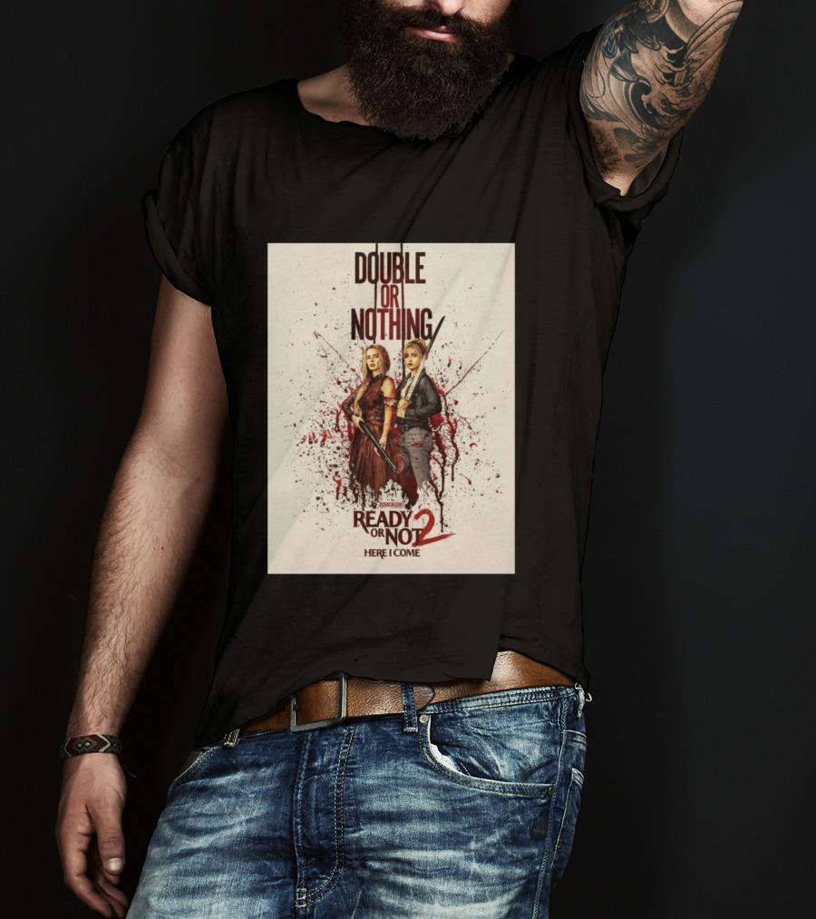 Double Or Nothing Ready Or Not 2 Here I Come T-Shirt