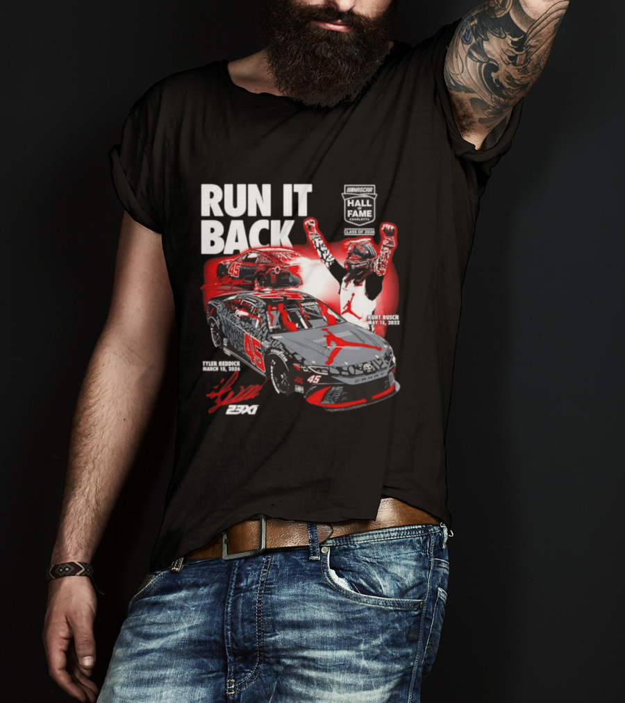Run It Back NASCAR Hall Of Fame Class Of 2024 Tyler Reddick 45 Kurt Busch May 15 2023 T-Shirt