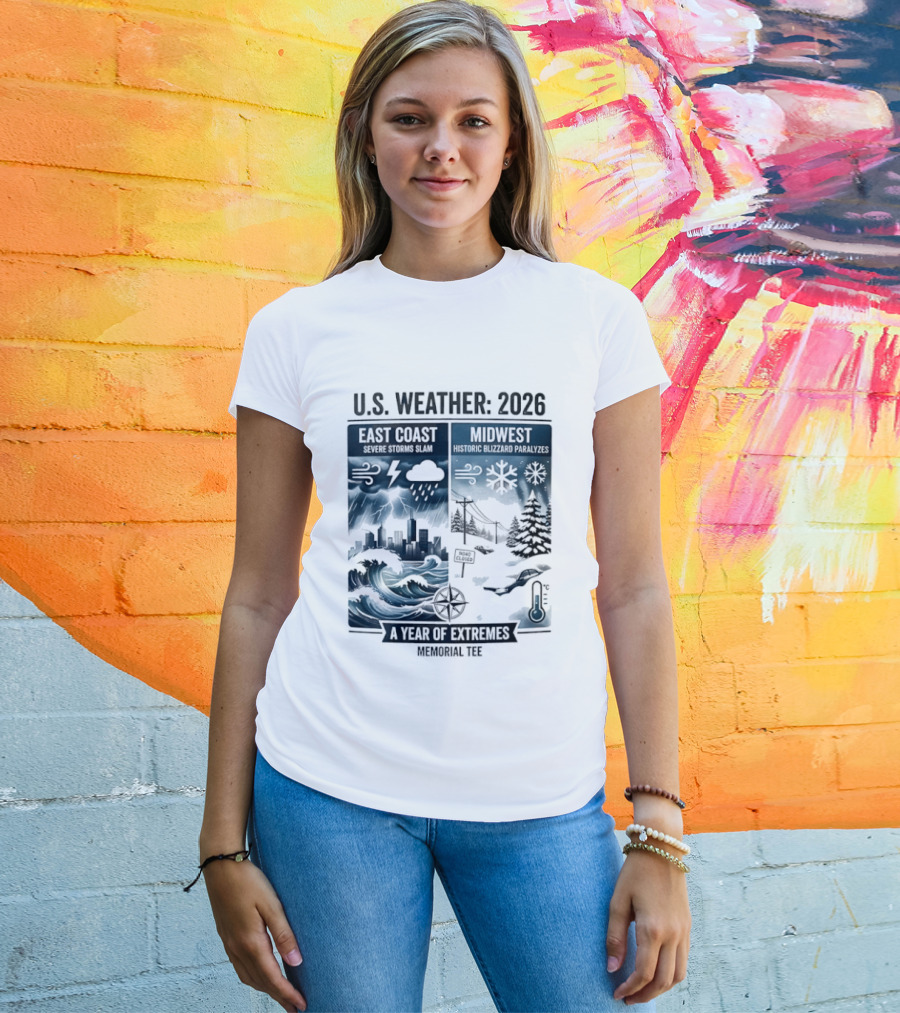 U.S. Weather 2026 East Coast Midwest A Year Of Extremes Memorial T-Shirt