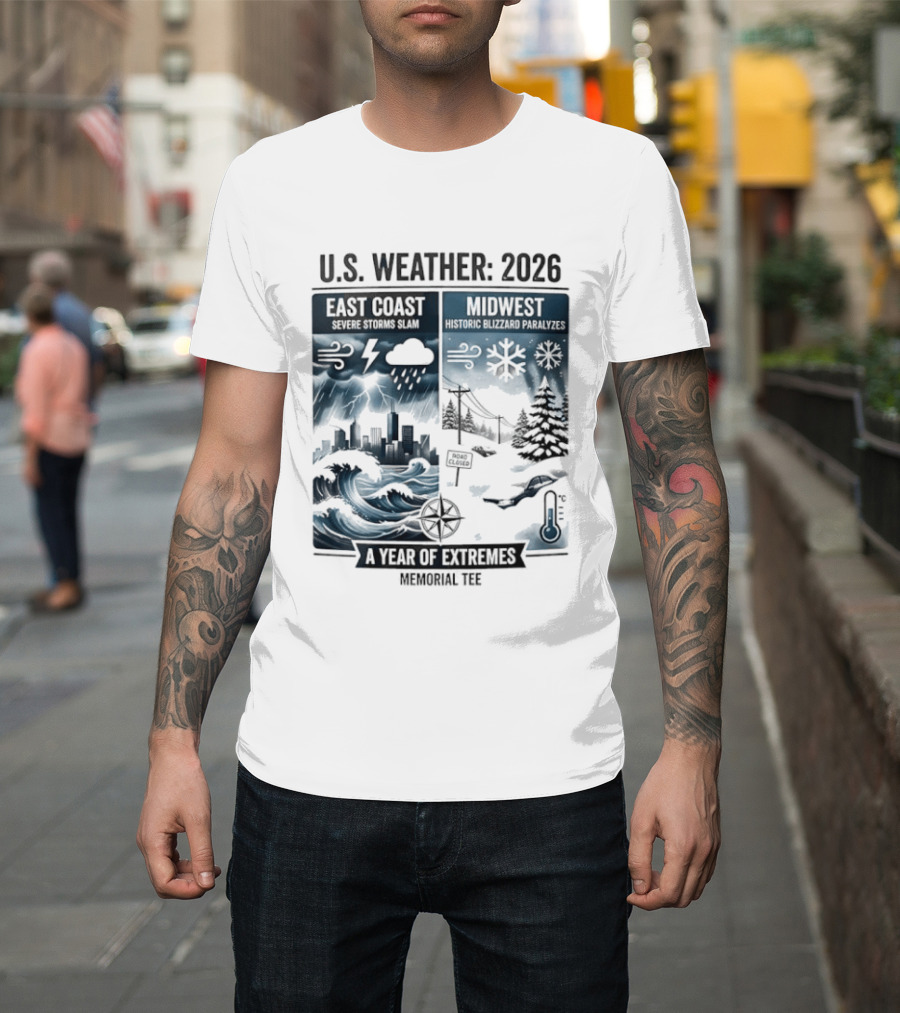 U.S. Weather 2026 East Coast Midwest A Year Of Extremes Memorial T-Shirt