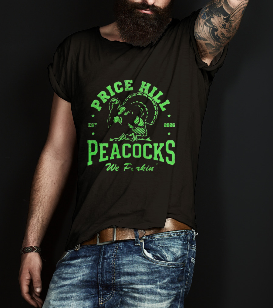 Price Hill Peacocks We Peakin Est 2026 Turkey T-Shirt