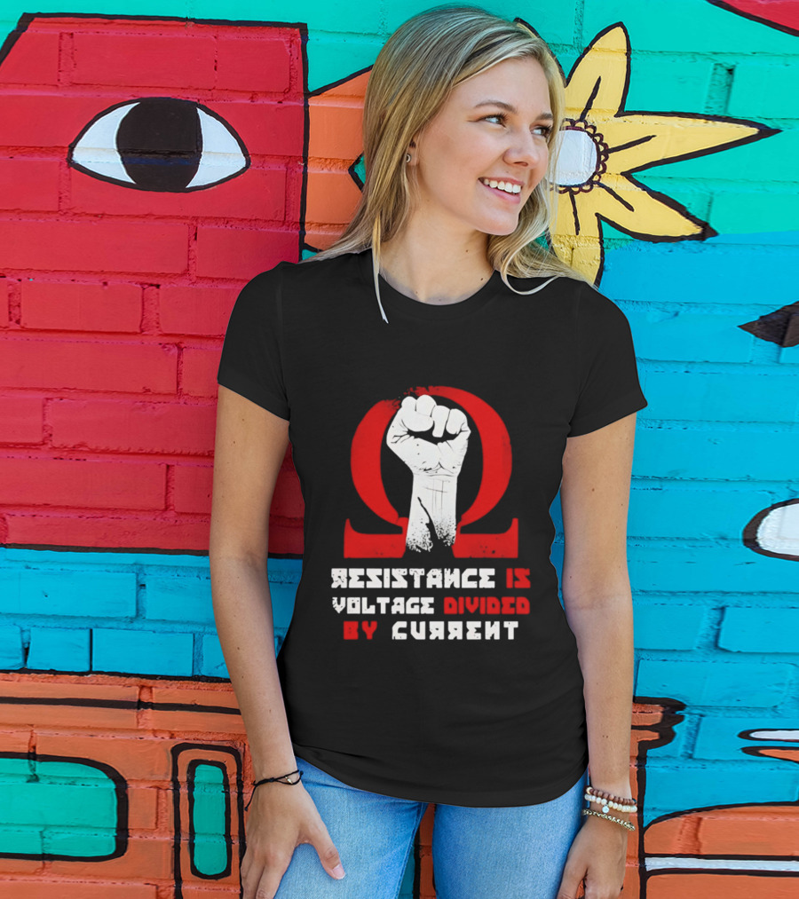 Resistance Is Voltage Divided By Current Omega Symbol With Raised Fist T-Shirt