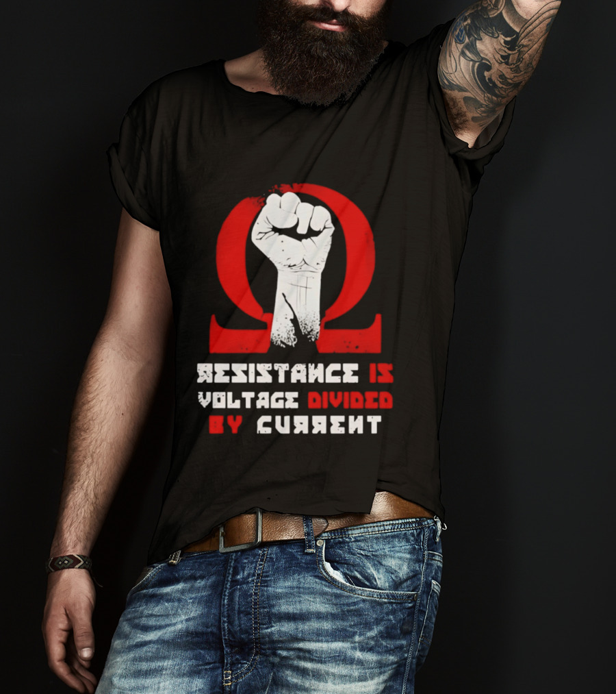 Resistance Is Voltage Divided By Current Omega Symbol With Raised Fist T-Shirt