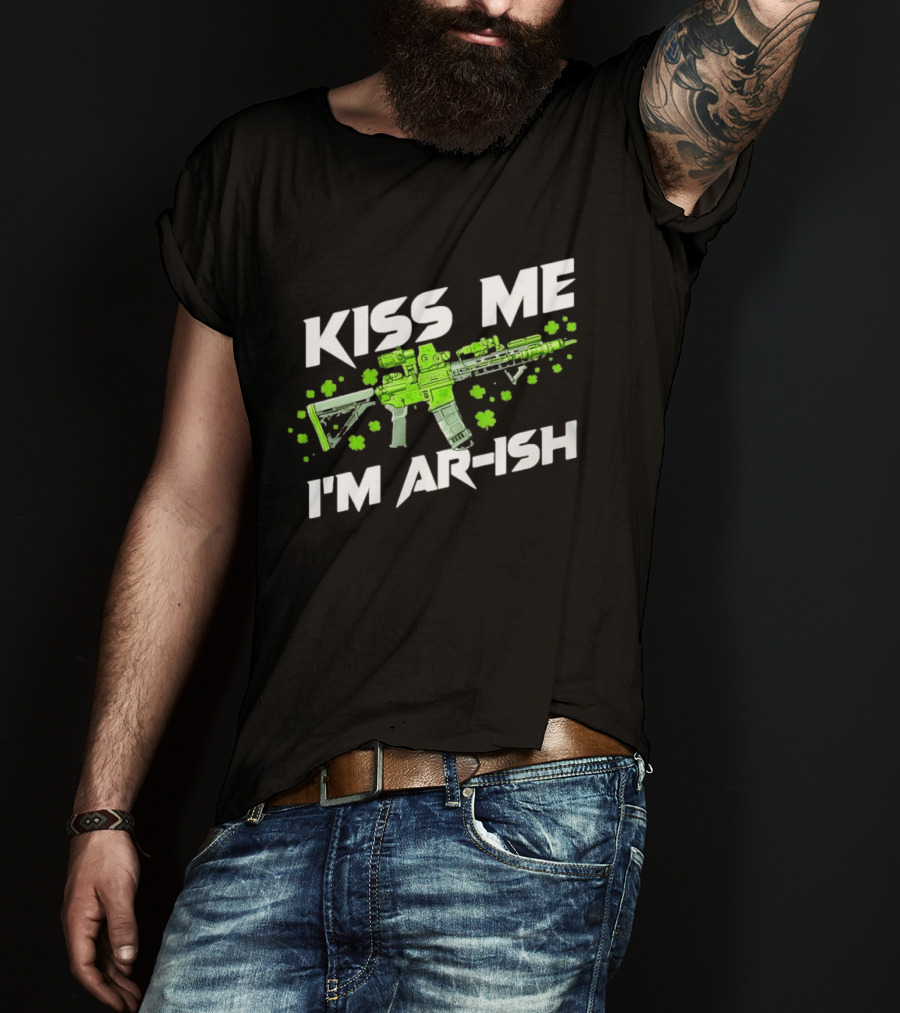 Kiss Me I'm AR Ish St. Patrick's Day Shamrock Rifle T-Shirt