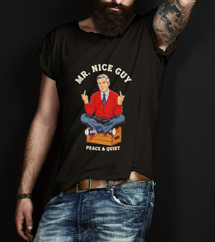 Mister Rogers Mr. Nice Guy Peace Quiet Sweaterdagger T-Shirt