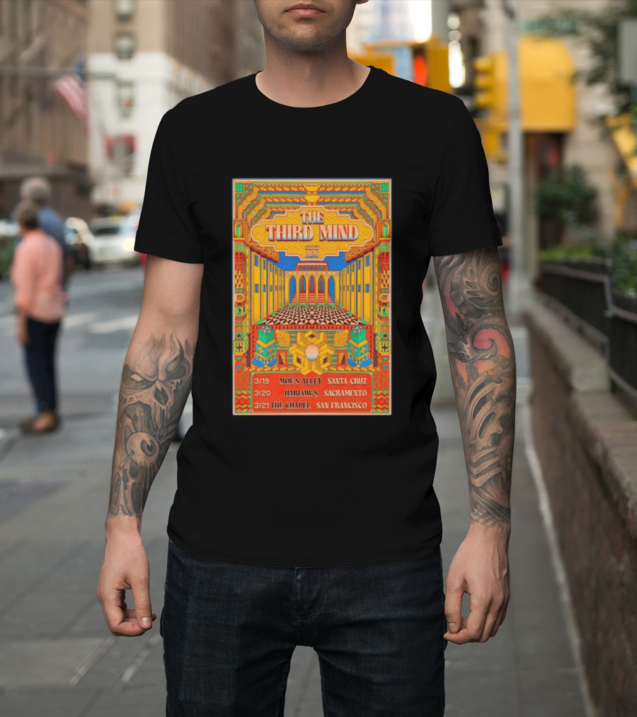 The Third Mind March 2026 California Tour Moe's Alley Santa Cruz Harlow's Sacramento The Chapel San Francisco T-Shirt