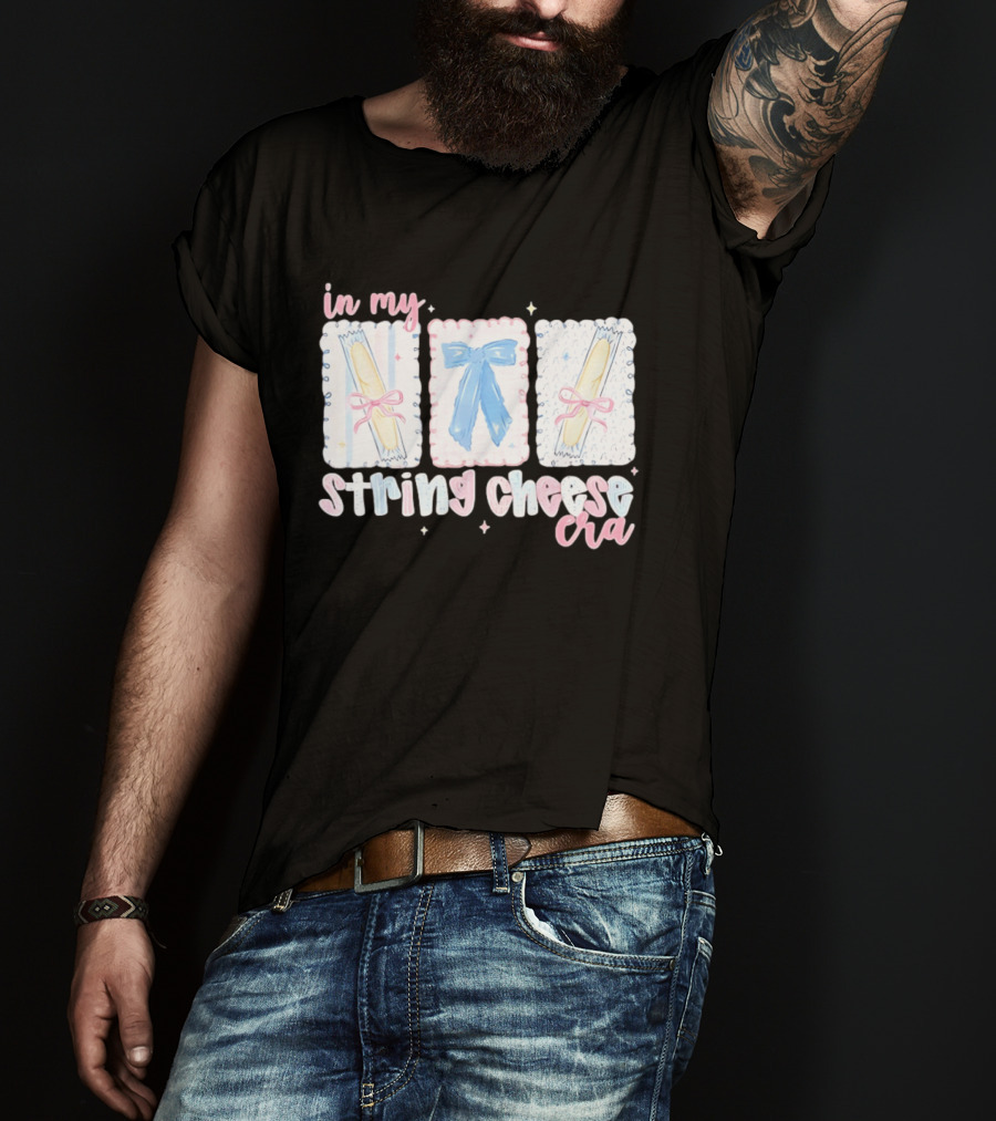 In My String Cheese Era Cheese Sticks And A Bow T-Shirt