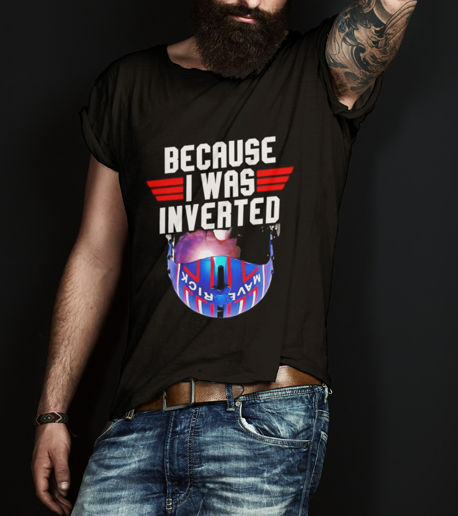Because I Was Inverted Maverick Helmet Wings T-Shirt