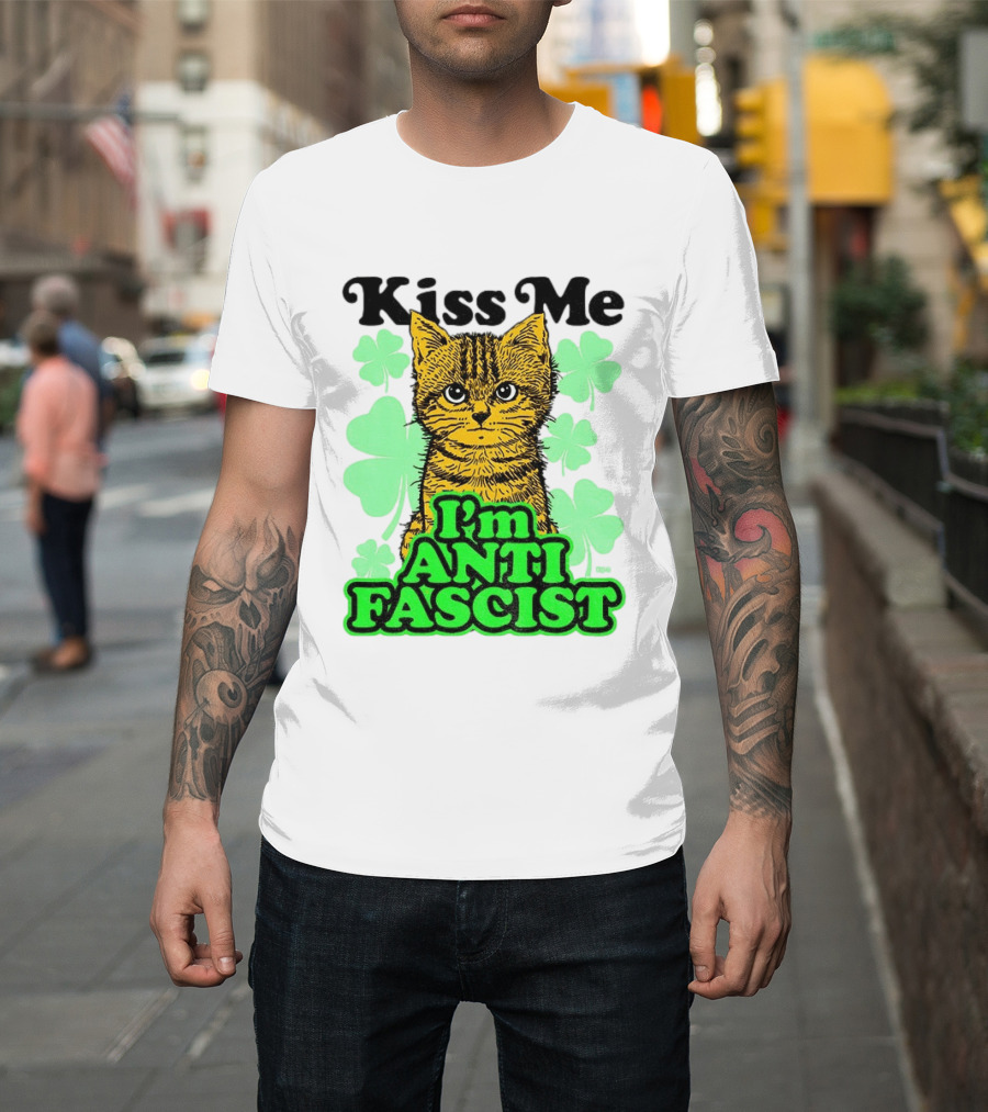 Kiss Me Cat I'm Anti Fascist St Patrick's Day Shamrock T-Shirt