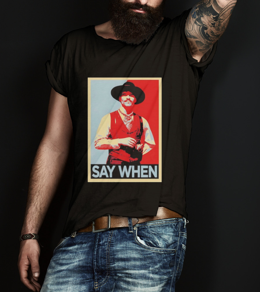 Doc Holliday Tombstone Movie Say When Hope T-Shirt