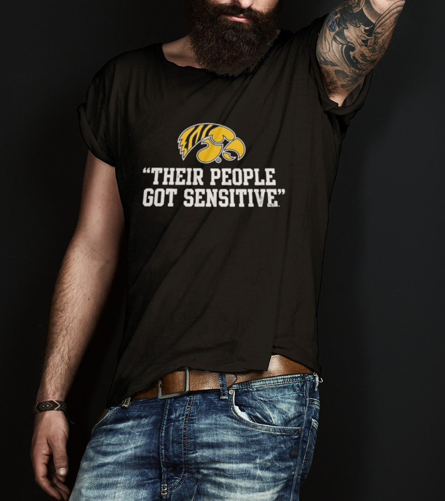 Iowa Hawkeyes Logo "Their People Got Sensitive T-Shirt